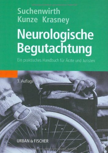 Neurologische Begutachtung: Ein praktisches Handbuch für Ärzte und Juristen