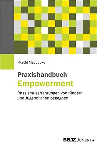 Praxishandbuch Empowerment: Rassismuserfahrungen von Kindern und Jugendlichen begegnen