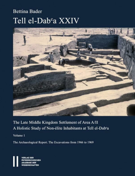 Tell el-Dabʿa XXIV: The Late Middle Kingdom Settlement of Area A/II. A holistic Study of Non-élite Inhabitants at Tell el-Dabʿa. Volume I : The ... Österreichischen Archäologischen Instituts)