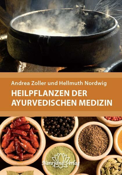 Heilpflanzen der Ayurvedischen Medizin: Ein praktisches Handbuch über Zubereitung, Wirkung und Anwendung von über 220 Ayurvedischen Heilpflanzen und ... Mit 340 Abbildungen und 400 Tabellen