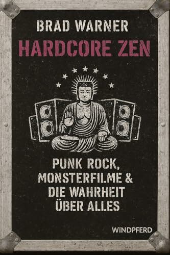 Hardcore Zen: Punkrock, Monsterfilme und die Wahrheit über alles