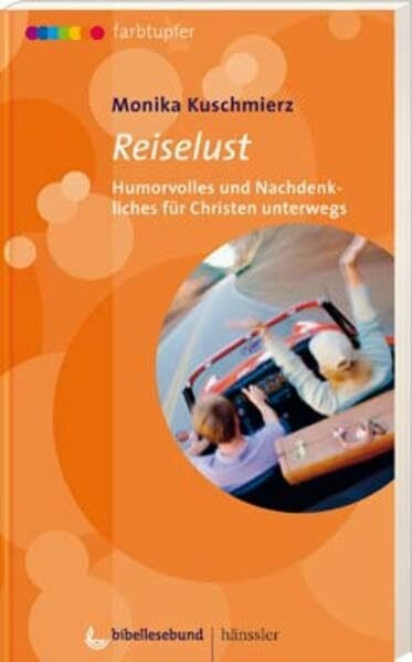 Reiselust: Humorvolles und Nachdenkliches für Christen unterwegs