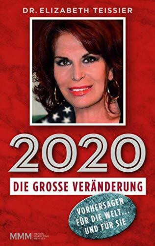 2020 - DIE GROSSE VERÄNDERUNG: Vorhersagen für die Welt ... und für Sie
