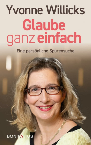 Glaube ganz einfach: Eine persönliche Spurensuche