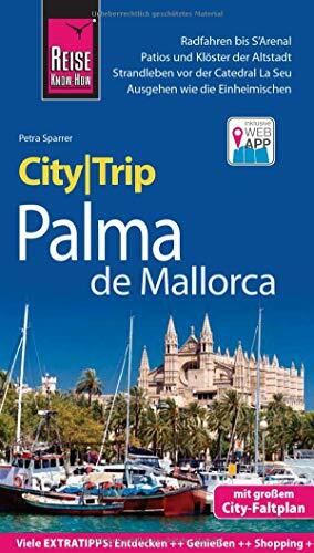 Reise Know-How CityTrip Palma de Mallorca: Reiseführer mit Stadtplan und kostenloser Web-App Reise Know-How CityTrip Palma de Mallorca: Reiseführer mit Stadtplan und kostenloser Web-App