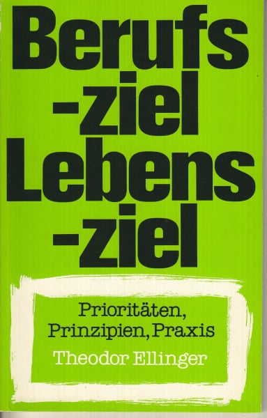 Berufsziel - Lebensziel: Prioritäten, Prinzipien, Praxis (Tagesfragen)