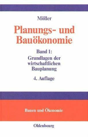 Planungs- und Bauökonomie, Bd.1, Grundlagen der wirtschaftlichen Bauplanung: Band 1: Grundlagen der wirtschaftlichen Bauplanung