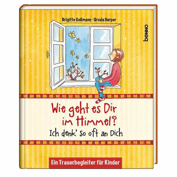 Wie geht es dir im Himmel?: Ich denk’ so oft an dich: Ich denk' so oft an dich. Ein Trauerbegleiter für Kinder
