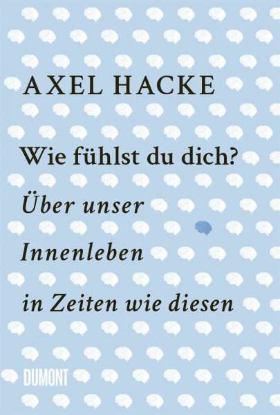 Wie fühlst du dich?: Über unser Innenleben in Zeiten wie diesen