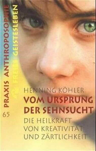 Vom Ursprung der Sehnsucht: Die Heilkraft von Kreativität und Zärtlichkeit