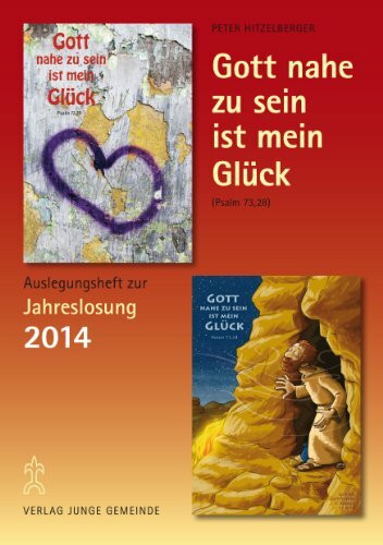 Auslegungsheft zur Jahreslosung 2014 für beide Motive: Gott nahe zu sein ist mein Glück (Ps. 73,28 - E)