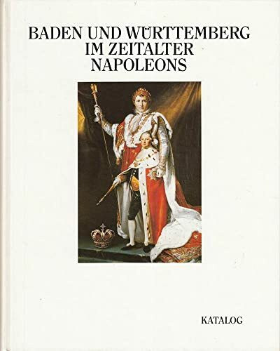 Baden und Württemberg im Zeitalter Napoleons - Band 1.2: Katalog