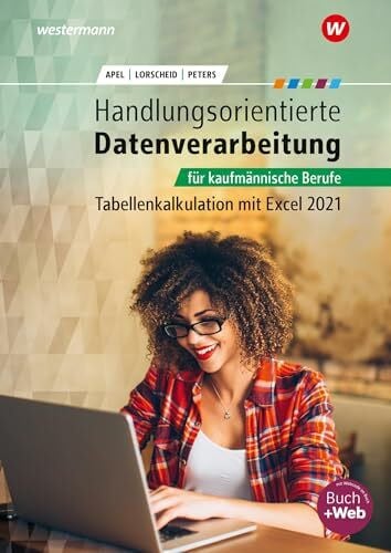 Handlungsorientierte Tabellenkalkulation für kaufmännische Berufe: Excel 365 Schulbuch (Handlungsorientierte Tabellenkalkulation: Excel 365)