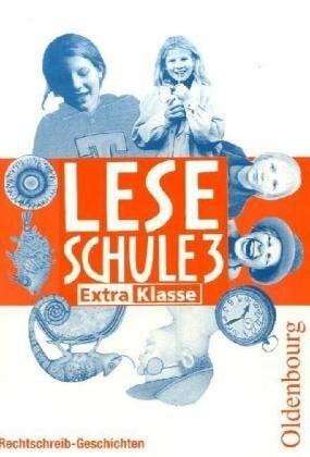 Leseschule 2-4 - Lese-Sprach-Buch Ausgabe D. Neuausgabe für alle Bundesländer ausser Bayern: ExtraKlasse Rechtschreib-Geschichten 3