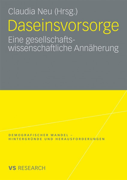 Daseinsvorsorge: Eine gesellschaftswissenschaftliche Annäherung (Demografischer Wandel - Hintergründe und Herausforderungen) (German Edition)