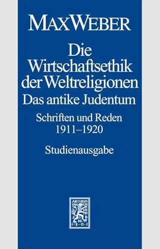 Max Weber Gesamtausgabe. Studienausgabe: Max Weber-Studienausgabe: Band I/21: Die Wirtschaftsethik der Weltreligionen. Das antike Judentum. Schriften und Reden 1911-1920