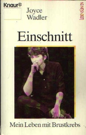 Einschnitt: Mein Leben mit Brustkrebs (Knaur Taschenbücher. Mut zum Leben - Lebenslinien)