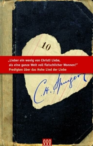 Lieber ein wenig von Christi Liebe und von seiner Gemeinschaft als eine ganze Welt voll fleischlicher Wonnen: Predigten über das Hohelied der Liebe (Die kleine Spurgeon Bibliothek)