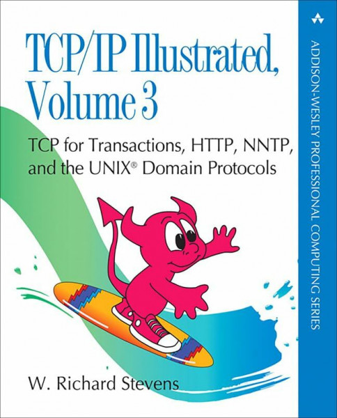 TCP for Transactions, HTTP, NNTP, and the UNIX Domain Protocols (Addison-Wesley Professional Computing Series)