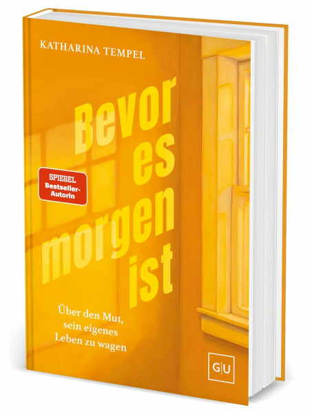 Bevor es morgen ist: Über den Mut, sein eigenes Leben zu wagen – Ein Buch über Selbstverwirklichung und den Schritt, seine Träume zu leben. SPIEGEL-Bestseller-Autorin