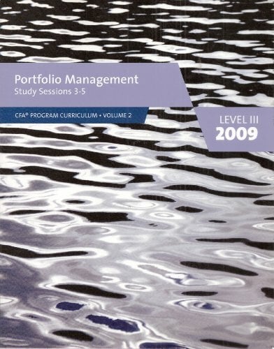 Portfolio Management: Study Sessions 3-5 (Level III 2009) Portfolio Management: Study Sessions 3-5 (Level III 2009)