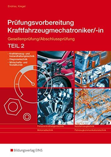 Prüfungsvorbereitung Fahrzeugtechnik. Gesellenprüfung/Abschlussprüfung Teil 2. Kraftfahrzeugmechatroniker/-in. Aufgabenband