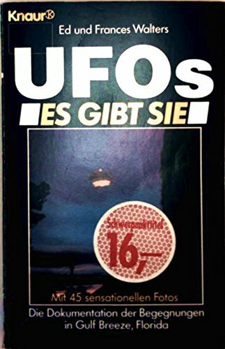 Ufos. Es gibt sie: Die Dokumentation der Begegnungen in Gulf Breeze, Florida (Knaur Taschenbücher. Sachbücher)