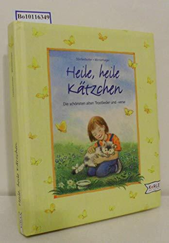 Heile, heile Kätzchen: Die schönsten Trostlieder und -verse