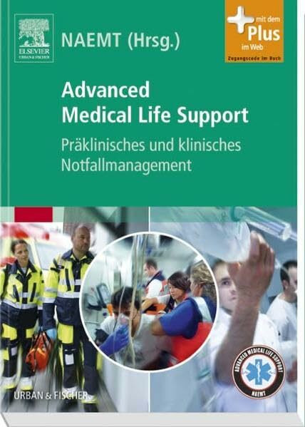 Advanced Medical Life Support: Präklinisches und klinisches Notfallmanagement - mit Zugang zum Elsevier-Portal