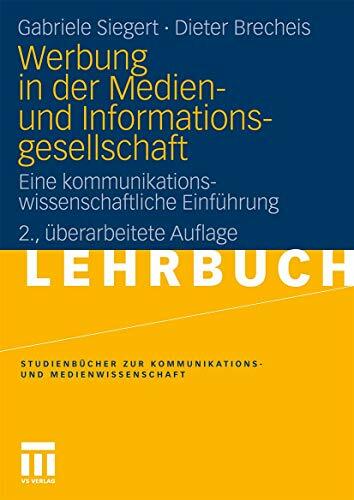 Werbung In Der Medien- Und Informationsgesellschaft: Eine kommunikationswissenschaftliche Einführung (Studienbücher zur Kommunikations- und... Werbung In Der Medien- Und Informationsgesellschaft: Eine kommunikationswissenschaftliche Einführung (Studienbücher zur Kommunikations- und Medienwissenschaft) (German Edition)
