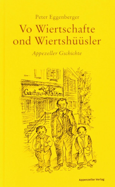 Vo Wiertschafte ond Wiertshüüsler: Appezeller Gschichte