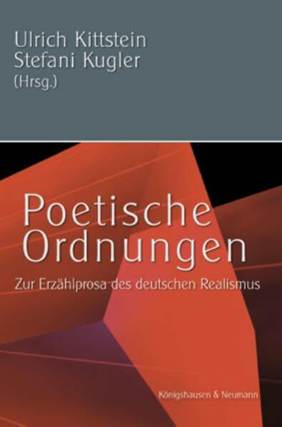 Poetische Ordnungen: Zur Erzählprosa des deutschen Realismus