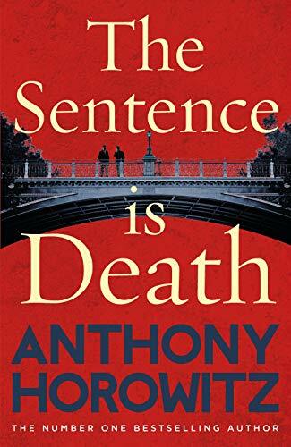 The Sentence is Death: A mind-bending murder mystery from the bestselling author of THE WORD IS MURDER The Sentence is Death: A mind-bending murder mystery from the bestselling author of THE WORD IS MURDER