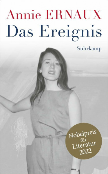 Das Ereignis: Nobelpreis für Literatur 2022 | Wie ist es, wenn man als Frau abtreiben will und es nicht darf? (suhrkamp taschenbuch)