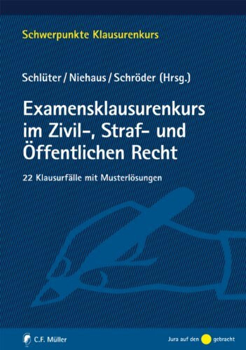 Examensklausurenkurs im Zivil-, Straf- und Öffentlichen Recht: 22 Klausurfälle mit Musterlösungen