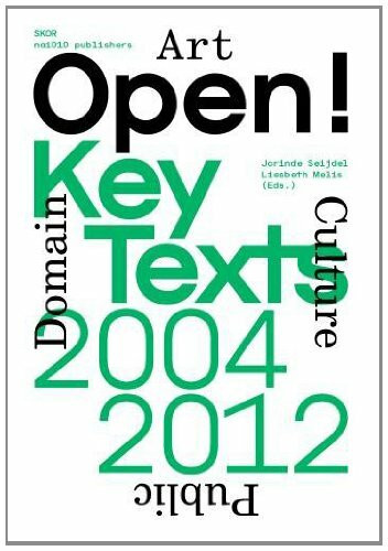 Open! Key Texts, 2004-2012: Art, Culture & the Public Domain: art, culture and the public domain (Open: art, culture and the public domain)