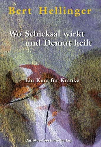 Wo Schicksal wirkt und Demut heilt: Ein Kurs für Kranke