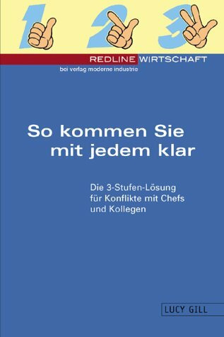 So kommen Sie mit jedem klar. Die 3-Stufen-Lösung für Konflikte mit Chefs und Kollegen