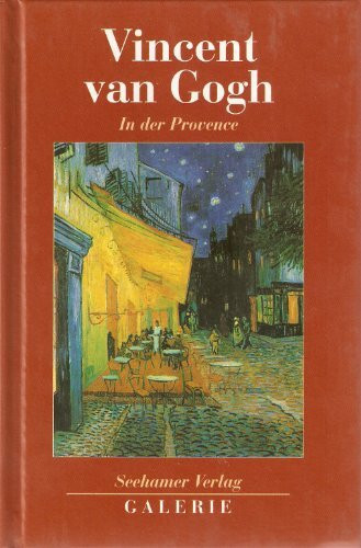 Vincent van Gogh. In der Provence