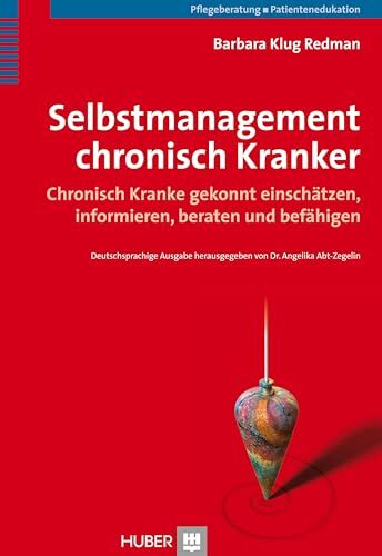 Selbstmanagement chronisch Kranker: Chronisch Kranke gekonnt einschätzen, informieren, beraten und befähigen Selbstmanagement chronisch Kranker: Chronisch Kranke gekonnt einschätzen, informieren, beraten und befähigen