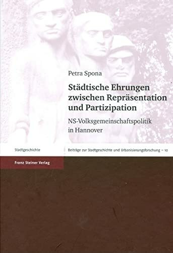 Städtische Ehrungen zwischen Repräsentation und Partizipation. NS-Volksgemeinschaft in Hannover (Beiträge zur Stadtgeschichte und Urbanisierungsforschung 10): NS-Volksgemeinschaftspolitik in Hannover