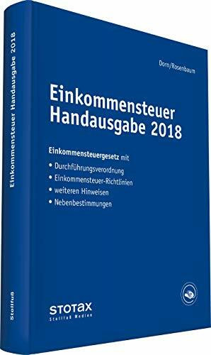 Einkommensteuer Handausgabe 2018: EStG mit Durchführungsverordnung, ESt-Richtlinien, Hinweisen und Nebenbestimmungen