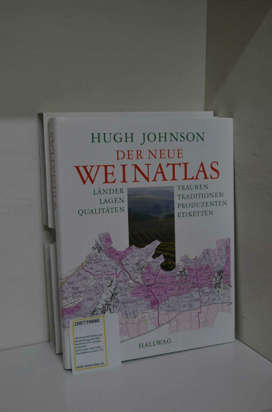 Der neue Weinatlas: Länder, Lagen, Qualitäten, Trauben, Traditionen, Produzenten, Etiketten