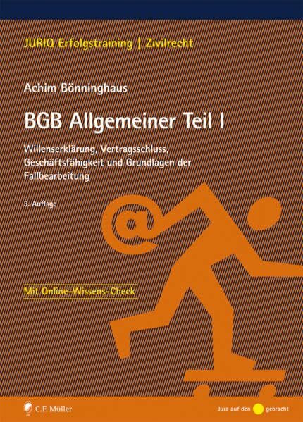 BGB Allgemeiner Teil I: Willenserklärung, Vertragsschluss, Geschäftsfähigkeit und Grundlagen der Fallbearbeitung (JURIQ Erfolgstraining)