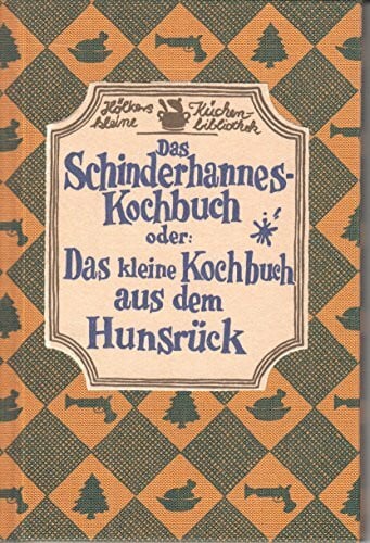 Das Schinderhannes-Kochbuch: Oder: Das kleine Kochbuch aus dem Hunsrück