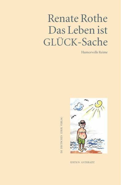 Das Leben ist GLÜCK-Sache: Humorvolle Reime (deutscher lyrik verlag)