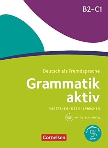 Grammatik aktiv - Deutsch als Fremdsprache - 1. Ausgabe - B2/C1: Verstehen, Üben, Sprechen - Übungsgrammatik - Mit PagePlayer-App inkl. Audios (Grammatik aktiv, 1. Ausgabe, B2/C1)