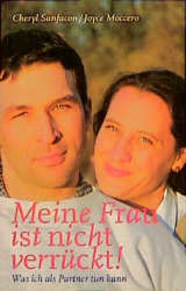 Meine Frau ist nicht verrückt: Was ich als Partner tun kann