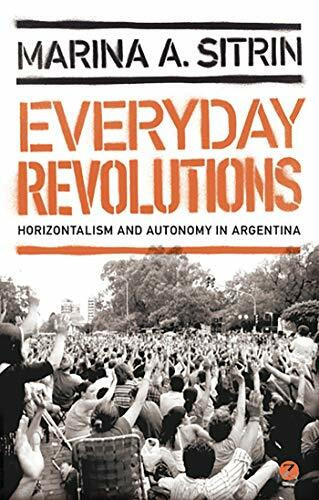 Everyday Revolutions: Horizontalism and Autonomy in Argentina