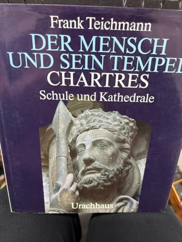 Der Mensch und sein Tempel, Bd. 4: Chartres - Schule und Kathedrale